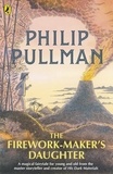Philip Pullman - The Firework-Maker's Daughter.
