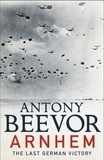 Antony Beevor - Arnhem.