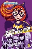 Lisa Yee - DC Super Hero Girls: Batgirl at Super Hero High.