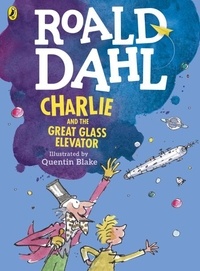Roald Dahl et Quentin Blake - Charlie and the Great Glass Elevator (colour edition).