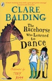 Clare Balding - The Racehorse Who Learned to Dance.