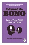Edward De Bono - Teach Your Child How To Think.