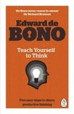 Edward De Bono - Teach Yourself To Think.