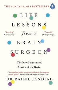 Rahul Jandial - Life Lessons from a Brain Surgeon - The New Science and Stories of the Brain.
