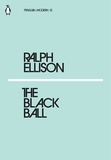 Ralph Ellison - The Black Ball.