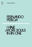 Fernando Pessoa - I Have More Souls Than One.