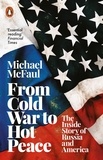 Michael McFaul - From Cold War to Hot Peace - The Inside Story of Russia and America.