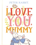 Beatrix Potter - Peter Rabbit - I Love You Mummy.