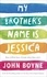 John Boyne - My Brother's Name is Jessica.