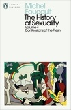 Robert Hurley et Michel Foucault - The History of Sexuality: 4 - Confessions of the Flesh.