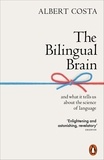 Albert Costa - The Bilingual Brain - And What It Tells Us about the Science of Language.