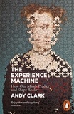 Andy Clark - The Experience Machine - How Our Minds Predict and Shape Reality.