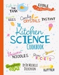 Michelle Dickinson - The Kitchen Science Cookbook.