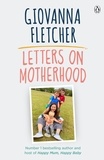 Giovanna Fletcher - Letters on Motherhood - The heartwarming and inspiring collection of letters perfect for Mother’s Day.