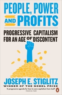 Joseph E. Stiglitz - People, Power, and Profits - Progressive Capitalism for an Age of Discontent.