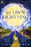 Lauren Wolk - My Own Lightning.