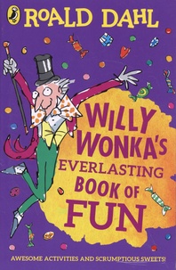 Roald Dahl - Willy Wonka's Everlasting Book of Fun.