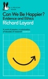 Richard Layard et George Ward - Can We Be Happier? - Evidence and Ethics.