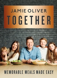 Jamie Oliver - Together - Memorable Meals Made Easy.