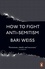 Bari Weiss - How to Fight Anti-Semitism.