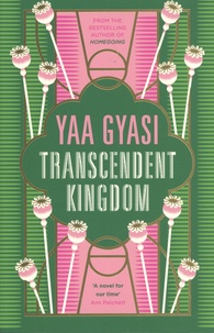 Yaa Gyasi - Transcendent Kingdom.