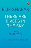 Elif Shafak - There are Rivers in the Sky.