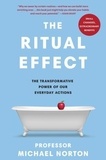 Michael Norton - The Ritual Effect - The Transformative Power of Our Everyday Actions.