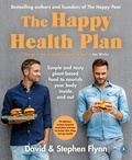 David Flynn et Stephen Flynn - The Happy Health Plan - Simple and tasty plant-based food to nourish your body inside and out.