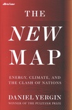 Daniel Yergin - The New Map - Energy, Climate, and the Clash of Nations.