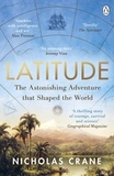 Nicholas Crane - Latitude - The astonishing adventure that shaped the world.