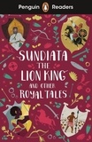 Helen Holwill et Hannah Tolson - Sundiata the Lion King and Other Royal Tales.