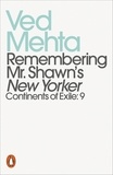 Ved Mehta - Remembering Mr. Shawn's New Yorker - Continents of Exile: 9.