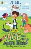 JB Gill et Becka Moor - Ace and the Animal Heroes: The Big Farm Rescue.