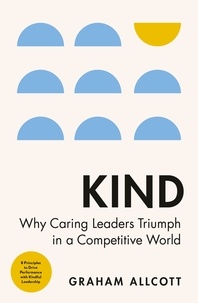 Graham Allcott - Kind - Why Kindness is the Secret to Business Success.