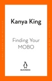 Kanya King - Finding Your MOBO.