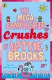 Katie Kirby - The Mega-Complicated Crushes of Lottie Brooks.