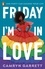 Camryn Garrett - Friday I'm in Love.