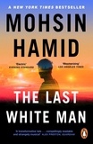 Mohsin Hamid - The Last White Man - The New York Times Bestseller 2022.