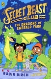 Robin Birch et Jobe Anderson - Secret Beast Club: The Dragons of Emerald Yard.