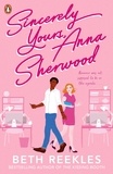 Beth Reekles - Sincerely Yours, Anna Sherwood - Discover the swoony new rom-com from the bestselling author of The Kissing Booth.