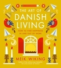 Meik Wiking - The Art of Danish Living - How to Find Happiness In and Out of Work.