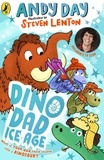 Andy Day et Steven Lenton - Dino Dad: Ice Age.