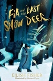 Eilish Fisher et Dermot Flynn - Fia and the Last Snow Deer.