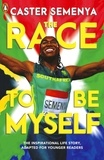 Caster Semenya - The Race To Be Myself: Adapted for Younger Readers.