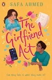 Safa Ahmed - The Girlfriend Act - Discover the swoony fake dating YA romance.
