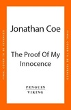 Jonathan Coe - The Proof of My Innocence.