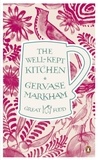 Gervase Markham - The Well-Kept Kitchen.
