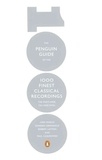 Robert Layton - The Penguin Guide to the 1000 Finest Classical Recordings : The Must-Have CDs and DVDs.