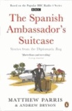 The Spanish Ambassador's Suitcase - Stories from the Diplomatic Bag.