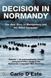 Carlo D'Este - Decision in Normandy - The Real Story of Montgomery and the Allied Campaign.